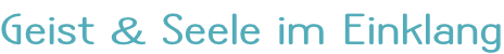 Geist & Seele im Einklang